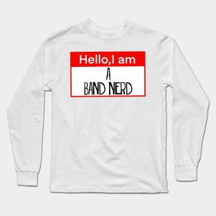 Hello, I am a band nerd Long Sleeve T-Shirt